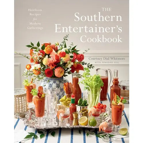 The Southern Entertainer’s Cookbook: Heirloom Recipes for Modern Gatherings
