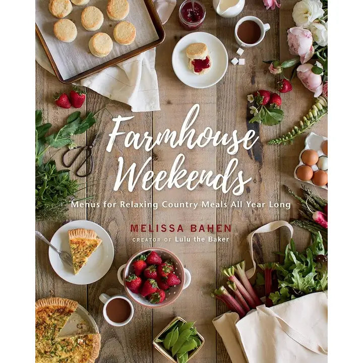 Farmhouse Weekends: Menus for Relaxing Country Meals All Year Long