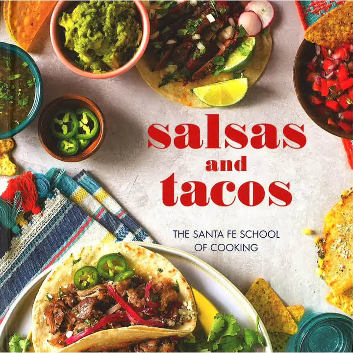 Salsas and Tacos: The Santa Fe School of Cooking Cookbook